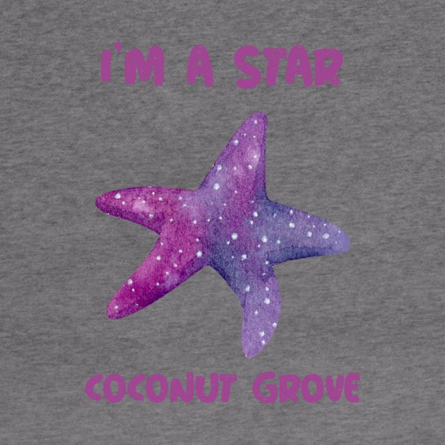 I'm A Star In Coconut Grove Florida by Be Yourself Tees